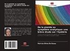 Patricia Silvia De Souza - De la plainte au symptôme analytique: une brève étude sur l'hystérie