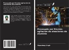 Ripandeep Singh - Procesado por fricción-agitación de aleaciones de aluminio