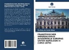 Zachary de Saint-Mède - FRANZÖSISCHER IMPERIALISMUS AUSSERHALB EUROPAS UNTER NAPOLEON III (1852-1870)