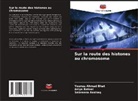 Sabreena Aashaq, Asiya Batool, Younus Ahmad Bhat - Sur la route des histones au chromosome