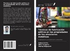 Ankur Avidra, Neeraj Nagayach, Nitin Tenguria - Técnicas de fabricación aditiva en las propiedades de las aleaciones metálicas