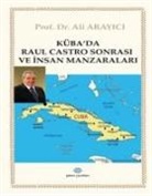 Ali Arayici - Kübada Raul Castro Sonrasi ve Insan Manzaralari