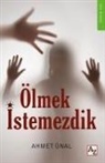 Ahmet Ünal - Ölmek Istemezdik