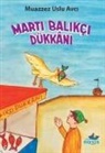 Muazzez Uslu Avci - Marti Balikci Dükkani