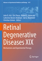 Robert E. Anderson, John D. Ash, Catherine Bowes Rickman, Robert E Anderson et al, Christian Grimm, Joe G. Hollyfield... - Retinal Degenerative Diseases XIX