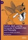 Max Ryynänen - Realism, Myth, and the Vernacular in Pasolini's Film and Philosophy