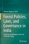 Asheem Srivastav - Forest Policies, Laws, and Governance in India