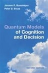 Peter D Bruza, Peter D. Bruza, Bruza Peter D., Jerome R Busemeyer, Jerome R. Busemeyer, Jerome R. (Indiana University) Bruza Busemeyer... - Quantum Models of Cognition and Decision