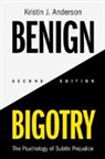 Kristin J Anderson, Kristin J. Anderson, Kristin J. (University of Houston-Downto Anderson, Anderson Kristin J. - Benign Bigotry