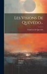 Francisco de Quevedo - Les Visions De Quévédo