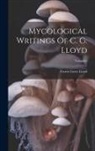 Curtis Gates Lloyd - Mycological Writings Of C. G. Lloyd; Volume 6