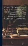 Ludovico Ferrara - Cenni E Ricordi Sulla Vita E Preziosa Morte Di Emmanuele Lanza E Branciforti Dei Principi Di Trabia, Conte Di Mazzarino