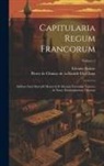 Etienne Baluze, Pierre De Chiniac De La Bastide Du Clau - Capitularia Regum Francorum: Additae Sunt Marculfi Monachi & Aliorum Formulae Veteres, & Notae Doctissimorum Virorum; Volume 2