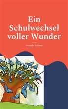 Veronika Vollmer - Ein Schulwechsel voller Wunder