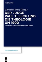 Christian Danz - Der junge Paul Tillich und die Theologie um 1900