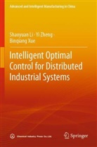 Shaoyuan Li, Binqiang Xue, Yi Zheng - Intelligent Optimal Control for Distributed Industrial Systems