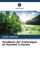 Smitha Sebastian - Handbuch der Fadenalgen im Reisfeld in Kerala