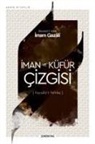 Imam Gazali - Iman ve Küfür Cizgisi