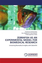 Prabhurajeshwar Chidre, Sudharsan Parthasarathy, Siva Vijaya Tharumasivam, Siva Vijayakumar Tharumasivam - ZEBRAFISH AS AN EXPERIMENTAL MODEL FOR BIOMEDICAL RESEARCH