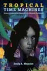 Emily A Maguire, Emily A. Maguire - Tropical Time Machines
