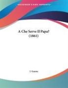 J. Gaume - A Che Serve Il Papa? (1861)