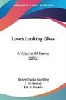Henry Charles Beeching, J. W. Mackail, J. B. B. Nichols - Love's Looking Glass
