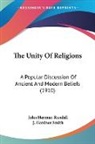 John Herman Randall, J. Gardner Smith - The Unity Of Religions
