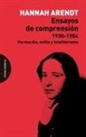 Hannah Arendt - Ensayos de comprensión, 1930-1954 : formación, exilio y totalitarismo