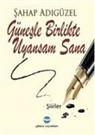 Sahap Adigüzel - Günesle Birlikte Uyansam Sana