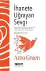 Arno Gruen - Ihanete Ugrayan Sevgi