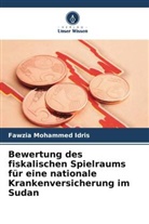 Fawzia Mohammed Idris - Bewertung des fiskalischen Spielraums für eine nationale Krankenversicherung im Sudan