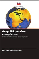 Kibreab Habtemichael - Géopolitique afro-européenne