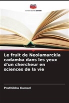Prathibha Kumari - Le fruit de Neolamarckia cadamba dans les yeux d'un chercheur en sciences de la vie