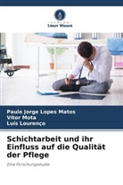 Paulo Jorge Lopes Matos, Luí Lourenço, Luís Lourenço, Vítor Mota - Schichtarbeit und ihr Einfluss auf die Qualität der Pflege
