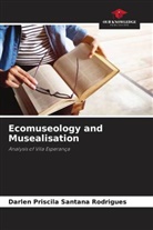 Darlen  Priscila Santana Rodrigues, Darlen Priscila Santana Rodrigues - Ecomuseology and Musealisation