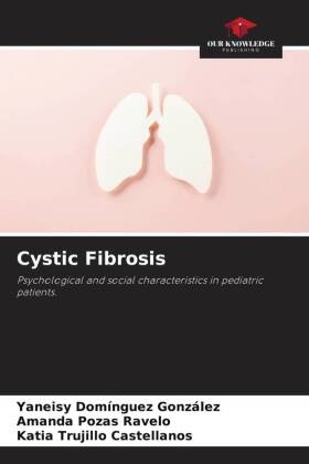 Yaneisy Domínguez González, Amanda Pozas Ravelo, T, Katia Trujillo Castellanos - Cystic Fibrosis Psychological and social characteristics in pediatric patients.