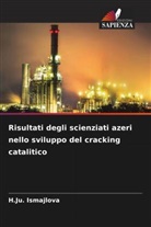 H. Ju. Ismajlova, H.Ju. Ismajlova - Risultati degli scienziati azeri nello sviluppo del cracking catalitico