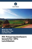 Lip Huat Saw, Ming Chian Yew, Ming Kun Yew - Mit Polypropylenfasern bewehrter OPS-Leichtbeton