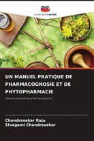 Sivagami Chandrasekar, Chandrasekar Raju - UN MANUEL PRATIQUE DE PHARMACOGNOSIE ET DE PHYTOPHARMACIE