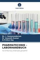M Vasanth Kumar, M. Vasanth Kumar, N Prithvi Raj, Dr I Somasundaram, Dr. I. Somasundaram, I. Somasundaram - PHARMATECHNIK - LABORHANDBUCH