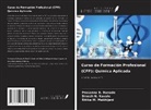Ritika M. Makhijani, Dinesh N. Navale, Prasanna B. Ranade - Curso de Formación Profesional (CFP): Química Aplicada