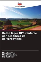 Lip Huat Saw, Ming Chian Yew, Ming Kun Yew - Béton léger OPS renforcé par des fibres de polypropylène