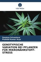 Prahlad Kumar Arya, Saumya Srivastava - GENOTYPISCHE VARIATION BEI PFLANZEN FÜR MIKRONÄHRSTOFF-STRESS