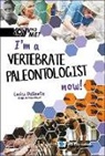 Larisa R DeSantis, Larisa R Desantis, Ann M Neely, David A Weintraub, Kevin B Johnson, Kevin B Johnson... - I'm A Vertebrate Paleontologist Now!