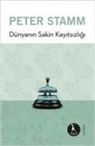 Peter Stamm - Dünyanin Sakin Kayitsizligi