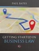 Paul Bates, Paul (Lecturer in Business Law Bates - Getting Started in Business Law