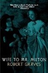 Robert Graves - Wife to Mr. Milton