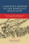 Arthur Kessler, Dr Arthur Kessler, Dr Leo Spitzer, Leo Spitzer - A Doctor’s Memoir of the Romanian Holocaust