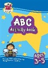 CGP Books, CGP Books, CGP Books, CGP Books - ABC Activity Book for Ages 3-5: perfect for learning the alphabet