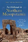 Nicholas Mackey - An Irishman in Northern Mesopotamia